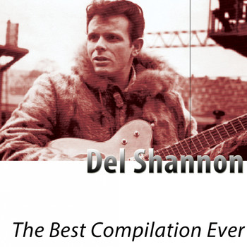 Del Shannon - The Best Compilation Ever