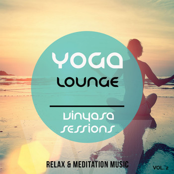 Various Artists - Yoga Lounge - Vinyasa Session, Vol. 2 (Relax & Meditation Music)