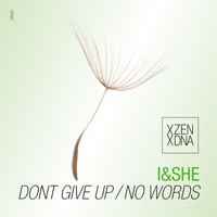 I&She - Dont Give Up / No Words