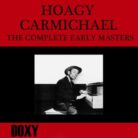 Hoagy Carmichael - The Complete Early Masters