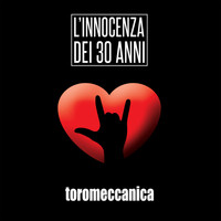 Toromeccanica - L'innocenza dei 30 anni