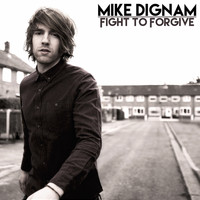 Mike Dignam - Fight to Forgive