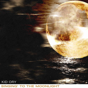 Kid Ory - Singing' to the Moonlight