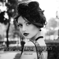 Ellen Gold - Love Me Like You Do