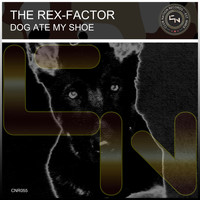 The Rex-Factor - Dog Ate My Shoe