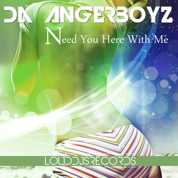 Da Angerboyz - Need You Here With Me