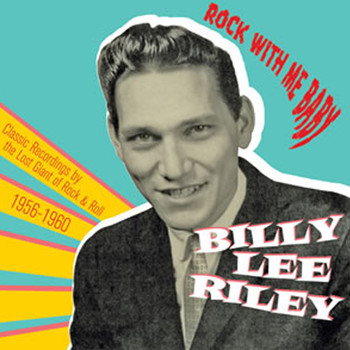 Billy Lee Riley - Rock With Me Baby