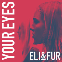 Eli & Fur - Your Eyes