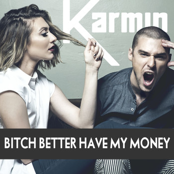 Karmin - Bitch Better Have My Money - Single (Explicit)