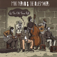Miki Nervio and The Bluesmakers - Let the Old Times Roll