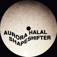 Aurora Halal / - Shapeshifter