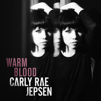 Carly Rae Jepsen - Warm Blood