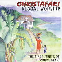 Christafari - Reggae Worship: The First Fruits of Christafari