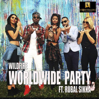 Wildfire - Worldwide Party (feat. Rubal Sikka)