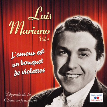 Luis Mariano - L'amour est un bouquet de violettes, Vol. 4 (Collection "Légende de la chanson française")