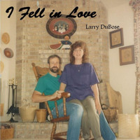 Larry Dubose - I Fell in Love