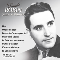 Claude robin - Succès et raretés (Collection "78 tours... et puis s'en vont")