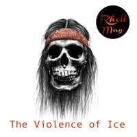 Rhett May - The Violence of Ice