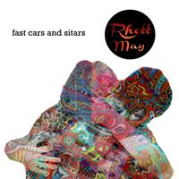 Rhett May - Fast Cars and Sitars