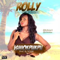 Rolly - Ishiokpukpu (feat. Barbbar)