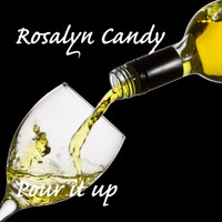 Rosalyn Candy - Pour It Up