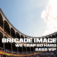 Brigade Image - We Trap so Hard
