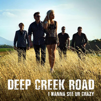 Deep Creek Road - I Wanna See Ur Crazy EP