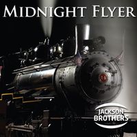 The Jackson Brothers - Midnight Flyer