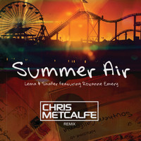 Lema & Shafer - Summer Air (Chris Metcalfe Remix)