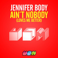 Jennifer Body - Ain't Nobody (Loves Me Better)