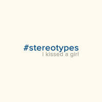 Stereotypes - I Kissed a Girl