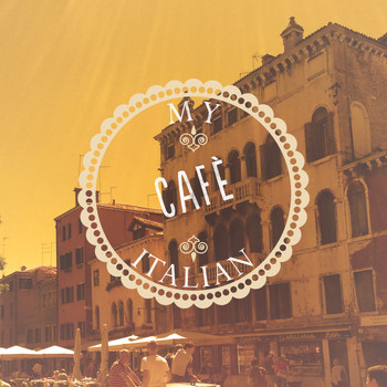 Various Artists - My Italian Cafe, Vol. 1 (Finest Coffee House Music)