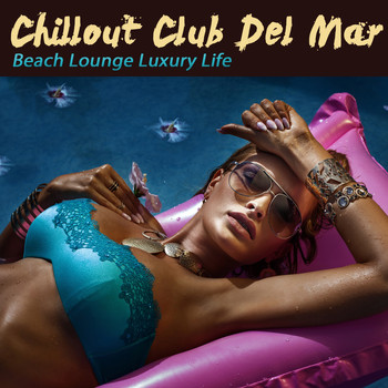Various Artists - Chillout Club Del Mar (Beach Lounge Luxury Life)