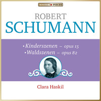 Clara Haskil - Robert Schumann: Kinderszenen, Op. 15 - Waldszenen, Op. 82