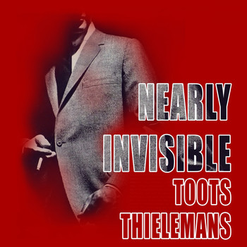 Toots Thielemans - Nearly Invisible