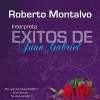 Roberto Montalvo - Exitos de Juan Gabriel