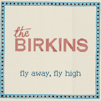 Birkins - Fly away, fly high