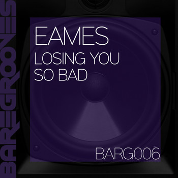 Eames - Losing You / So Bad
