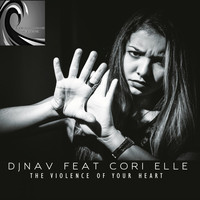 DJNAV feat Cori Elle - The Violence of Your Heart
