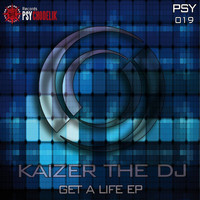 Kaizer The DJ - Get A Life Ep