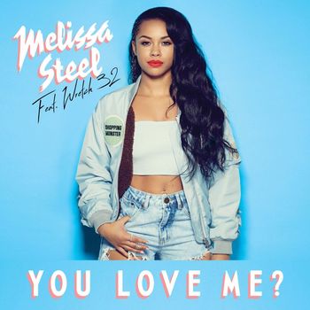 Melissa Steel - You Love Me? (feat. Wretch 32)