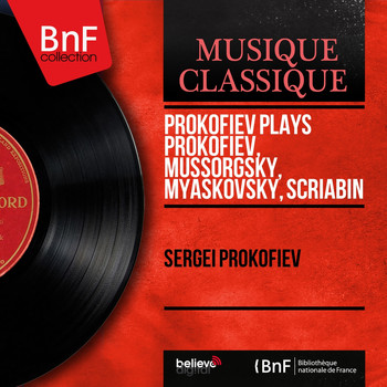 Sergei Prokofiev - Prokofiev Plays Prokofiev, Mussorgsky, Myaskovsky, Scriabin