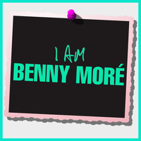 Benny Moré - I Am Benny Moré