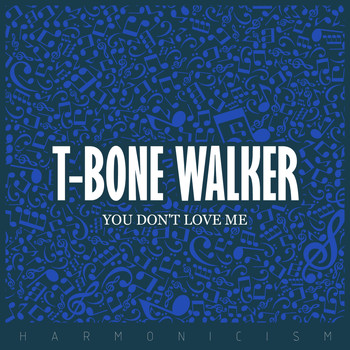 T-Bone Walker - You Don't Love Me