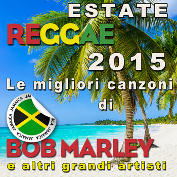 Various Artists - Estate Reggae 2015: Le migliori canzoni di Bob Marley e altri grandi artisti