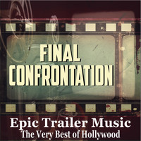 Hollywood Trailer Music Orchestra - Final Confrontation: Epic Trailer Music Classics - The Very Best of Hollywood