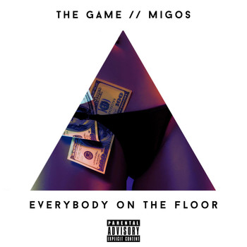 The Game - Everybody On The Floor (feat. Migos) (Explicit)