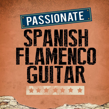 Latin Passion|Guitare Flamenco|Salsa All Stars - Passionate Spanish Flamenco Guitar