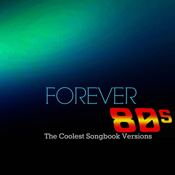 Various Artists - Forever 80s (The Coolest Songbook Versions)