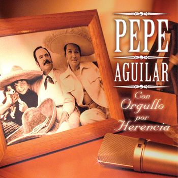 Pepe Aguilar - Con Orgullo Por Herencia